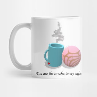 You are the concha to my cafecitó. Mug